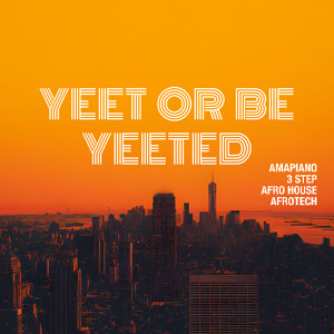 YEET OR BE YEETED