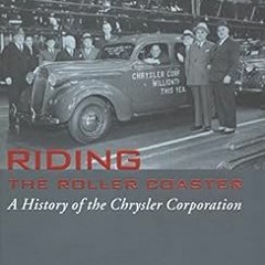 [View] EPUB 📮 Riding the Roller Coaster: A History of the Chrysler Corporation (Grea