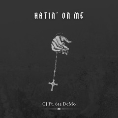 Hatin' On Me Ft. 614 DeMo