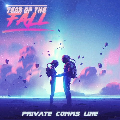 Year Of The Fall - Private Comms Line