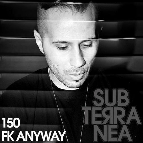 Subterranea I 150 I FK Anyway I Feb.2023