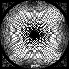 464# PREMIERE: EL MAMU - Susurro [Hypnotism Records]