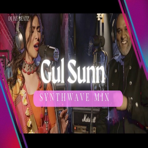 Gul Sunn Synthwave Mix | Meesha Shafi | Ali Mehdi | Dj Jay Beatz