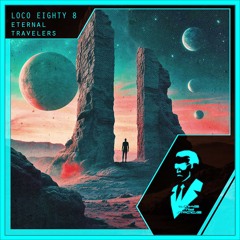 Loco Eighty 8 - Eternal Travelers (Radio Edit)