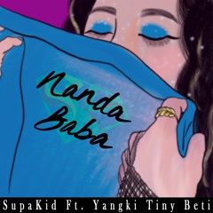 Nanda Baba - SupaKid Ft. Yangki Tiny Beti
