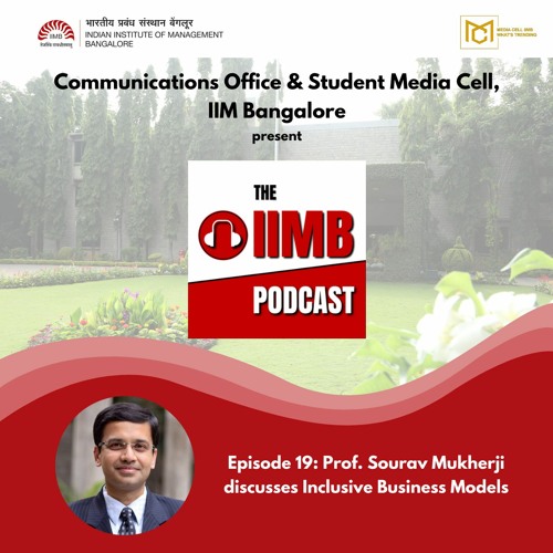 Episode 19 - Prof. Sourav Mukherji discusses Inclusive business models