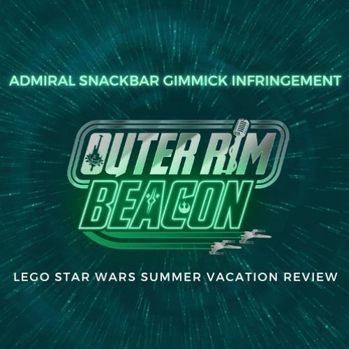 LEGO Star Wars Summer Vacation Review: "Admiral Snackbar Gimmick Infringement"