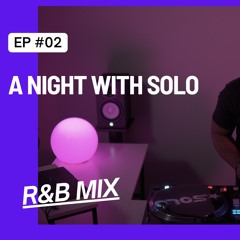 A Night With Solo - Episode 2: R&B Mix