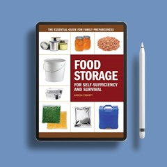 Food Storage for Self-Sufficiency and Survival: The Essential Guide for Family Preparedness . D