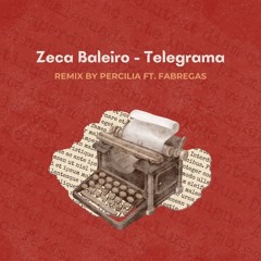 ZECA BALEIRO - TELEGRAMA (FABREGAS MUSIC & DJ PERCILIA REMIX)