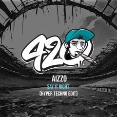 AIZZO - Say It Right (Hyper Techno Edit)