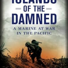 Get EPUB 🧡 Islands of the Damned: A Marine at War in the Pacific by R.V. Burgin,Bill