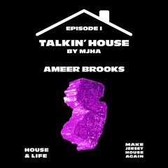 Talkin' House: Episode 1 - Ameer Brooks