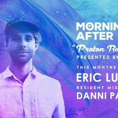 Morning After Proton Radio Show - Guest Mix July 2021 - Eric Lune