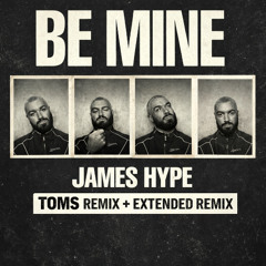 James Hype - Be Mine (Toms Extended Remix) [FREE DL]
