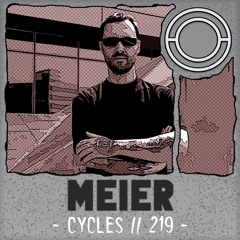 Cycles // 219 - Meier (techno, deep, groove)