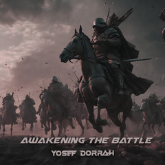 Yosef Dorrah - Awakening The Battle (Epic Orchestral Composition)