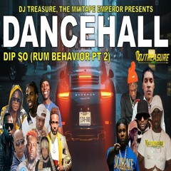 DJ Treasure Dancehall Mix 2023 - DIP SO (RUM BEHAVIOR PT 2) Teejay VS Byron Messia, Stock Boss