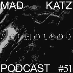 Mad Katz Podcast #51 - Selmoleon