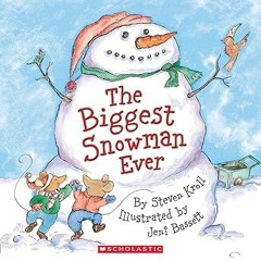 [GET] [PDF EBOOK EPUB KINDLE] The Biggest Snowman Ever BY Steven Kroll (Author),Jeni Bassett (I