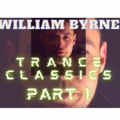 William Byrne- Trance classics set ( part 1 )
