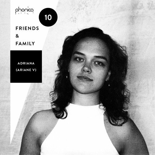 Phonica Friends & Family Mix Series 10: Adriana (Ariane V)