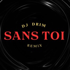 89th Remix - DJ DRIM - SANS TOI
