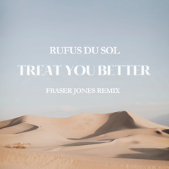 Treat You Better - (Fraser Jones Edit)(Extended Mix).wav