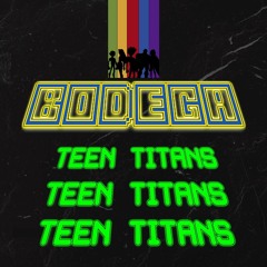 TEEN TITANS - BODEGA (prod by papa Pedro