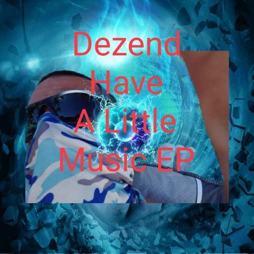 Dezend-Have a Little Music(Dezend's FreqnHz Remix)