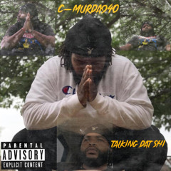 C-Murda940 - Talking Dat Shi