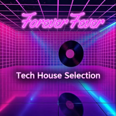 Forever Fever - Tech House Selection