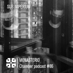 Monasterio Chamber Podcast #86 Sub Imperium