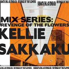 SHNGMIX16 Revenge Of The Flowers mix series: Kellie Sakkaku