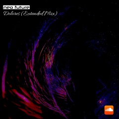 Neo Future - Dolores (Extended Mix) [Free Download]