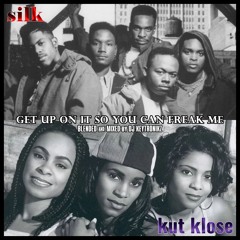Silk / Kut Klose - Get Up On It So You Can Freak Me