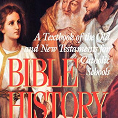 [View] EPUB ☑️ Bible History: A Textbook of the Old and New Testaments for Catholic S