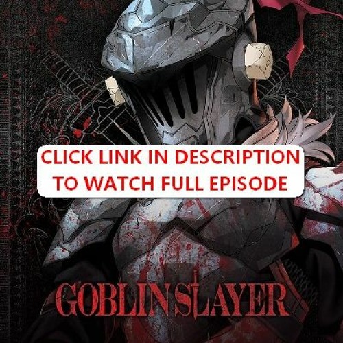 Goblin Slayer Season 1 - watch episodes streaming online