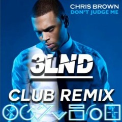 Chris Brown - Don't Judge Me (3LND Club Remix)