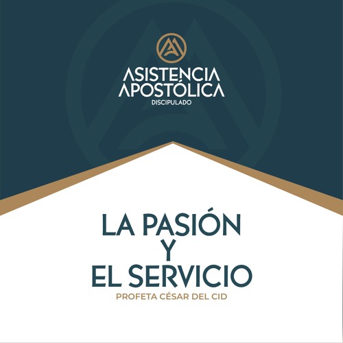 La Pasión y el Servicio - Discipulado Asistencia Apostólica, 18/mayo/2024