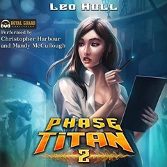 [READ] EPUB KINDLE PDF EBOOK Phase Titan 2 by  Leo Hull,Christopher Harbour,Mandy McCullough,Royal G