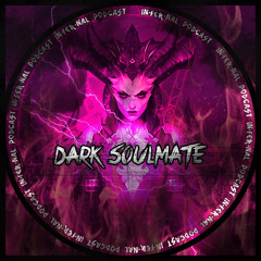 IN•FER•NAL PODCAST #23 - DARK SOULMATE