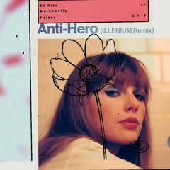 Anti Hero (Illenium Remix) x Be Kind - Taylor Swift and Illenium x Marshmello/Halsey (Romora Mashup)
