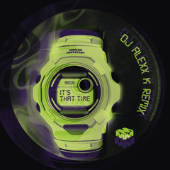 IT'S THAT TIME - (DJ ALEXX K REMIX)