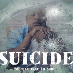 1MONJAE -" SUICIDE" FEATURING LIL SODI