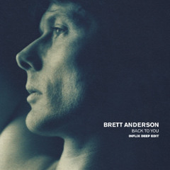 Brett Anderson - Back To You (InFlix Deep Edit)