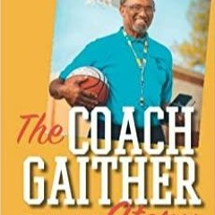 PDFDownload~ The Coach Gaither Story: Strong Faith and Tough Love in the Star City