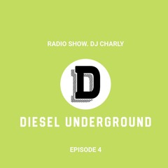 EPISODE 4. DIESEL UNDERGROUND. DJCHARLY