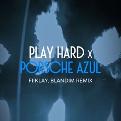 Porsche Azul x Play Hard (FiiKLAY cc BLANDIM)