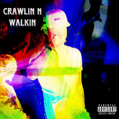 Crawlin N Walkin